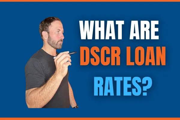 What Are DSCR Loan Rates? 7 Essential Factors Lenders Use to Calculate Your DSCR Interest Rate