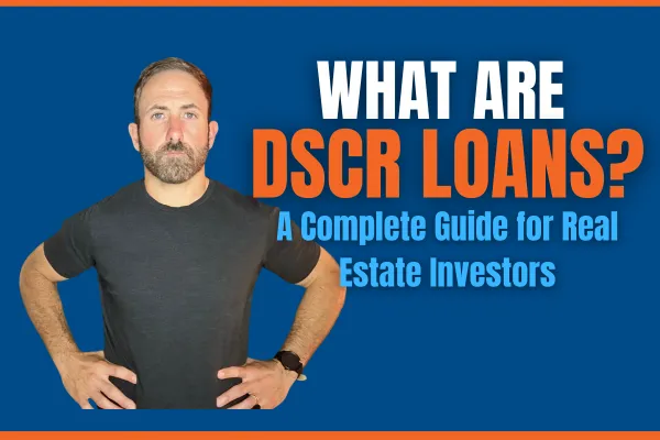 Navigating DSCR Loan Requirements: A Complete Guide for Real Estate Investors