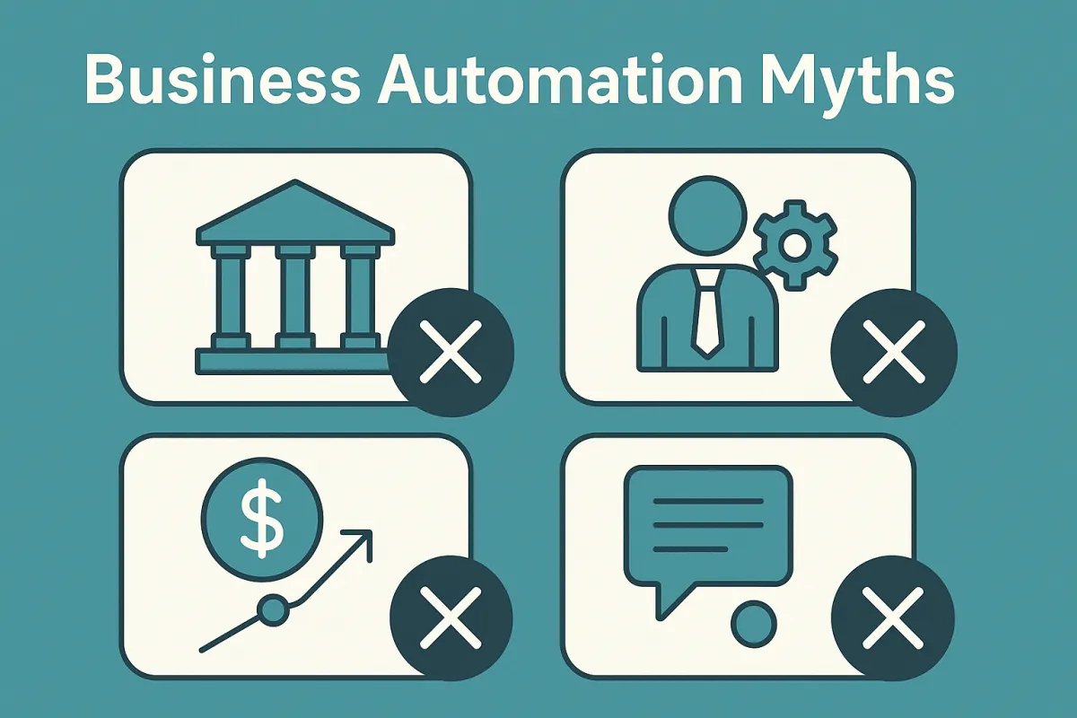 The Truth About Business Automation: Myths That Hold You Back (and What to Do Instead)