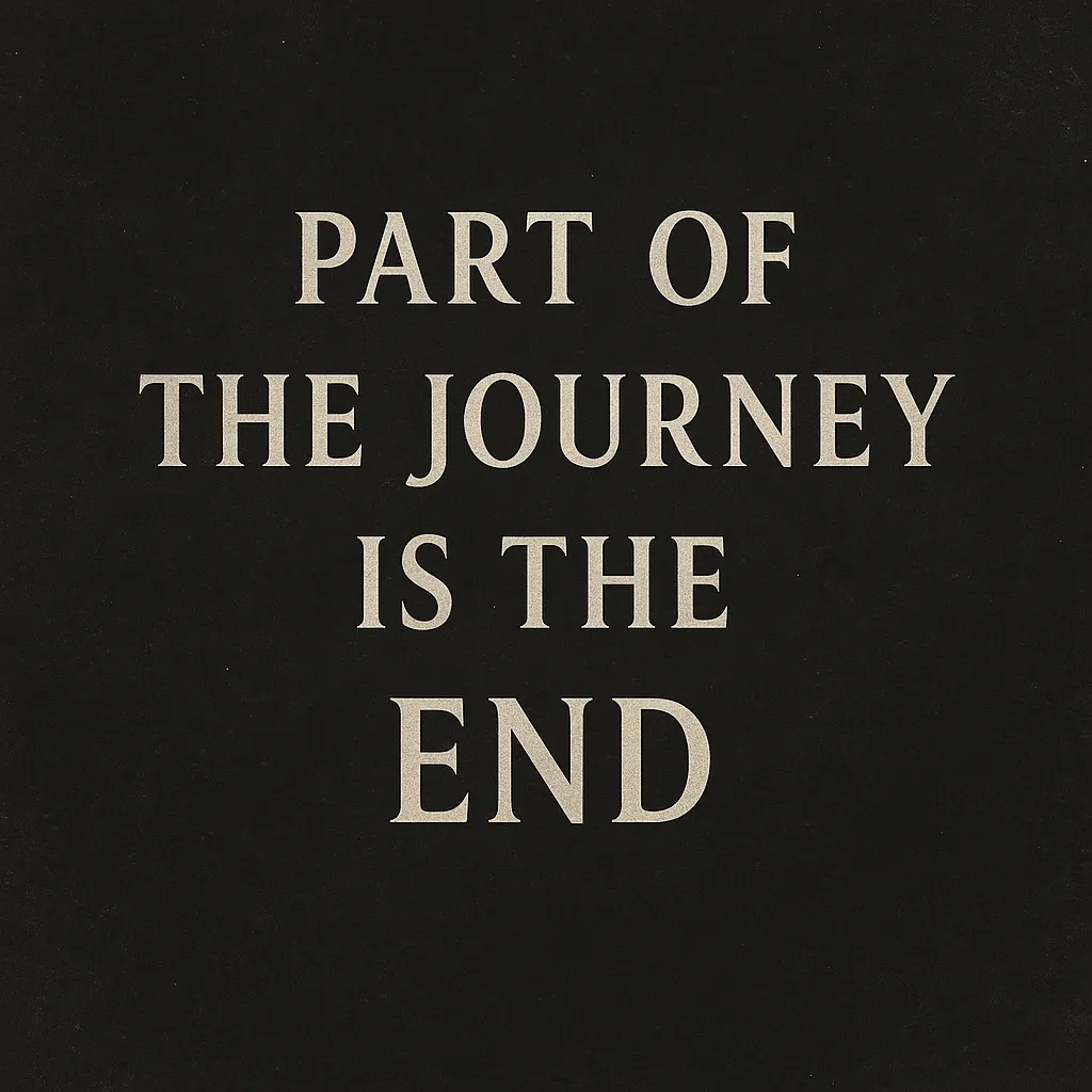 part-of-the-journey-is-the-end, commitment, closure, journey