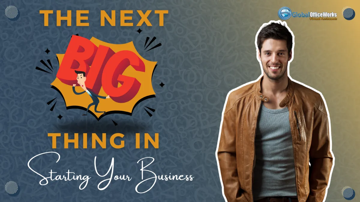 The Next Big Thing in Starting Your Business