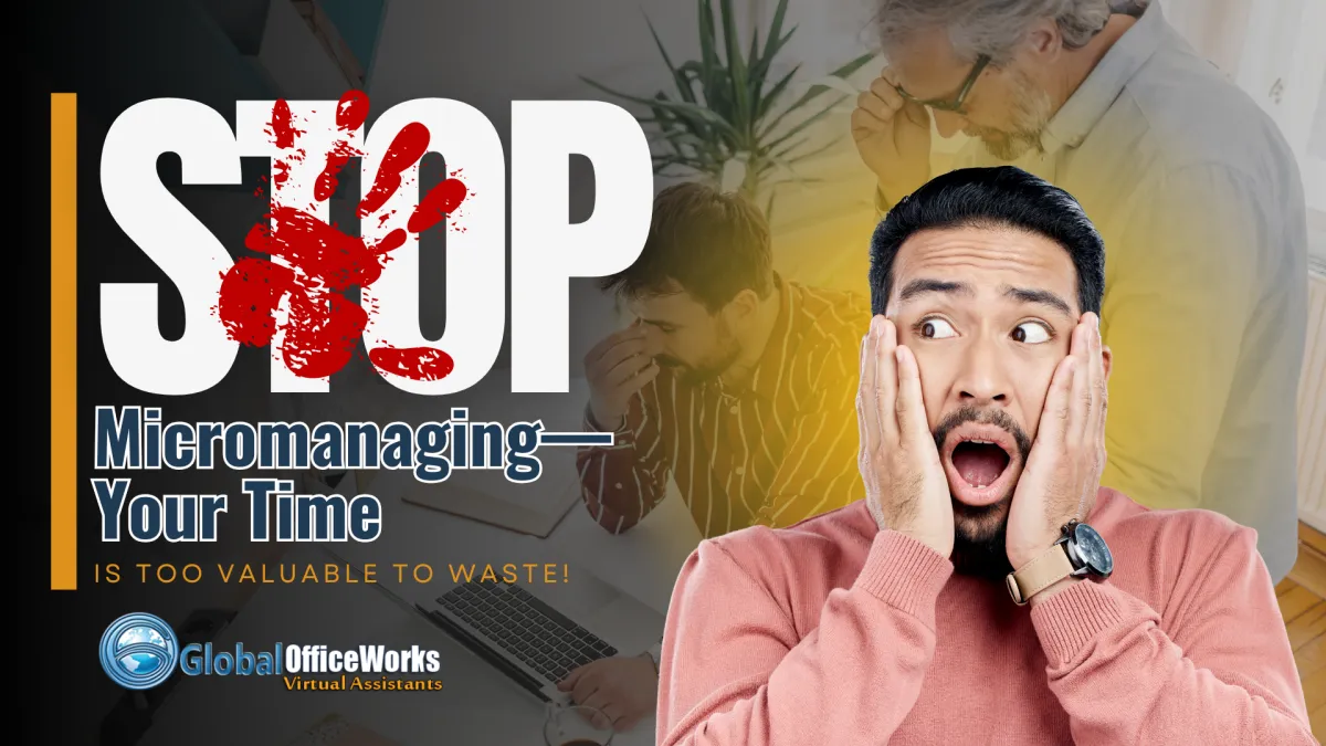 Stop Micromanaging—Your Time Is Too Valuable to Waste!