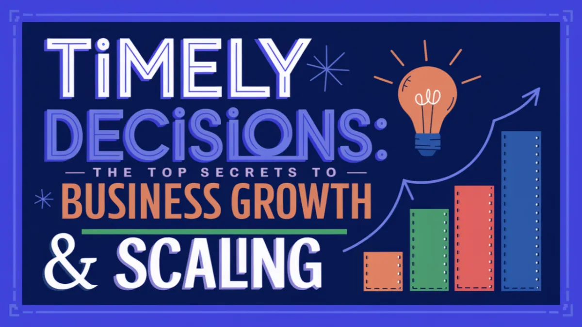 Timely Decisions: The Top Secrets to Business Growth & Scaling