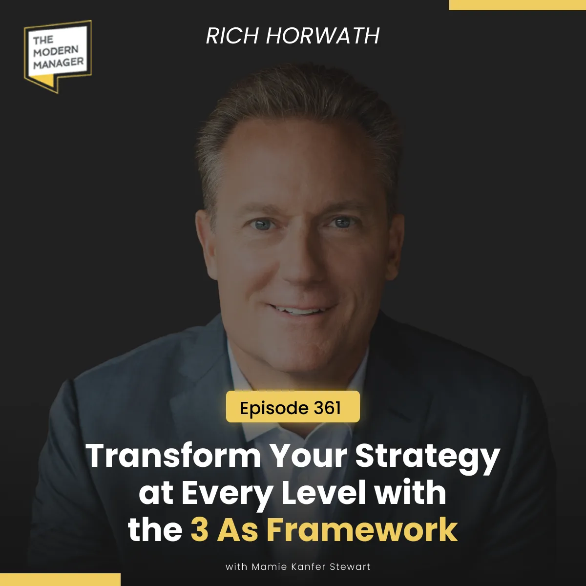 361: Transform Your Strategy at Every Level with the 3 As Framework with Rich Horwath