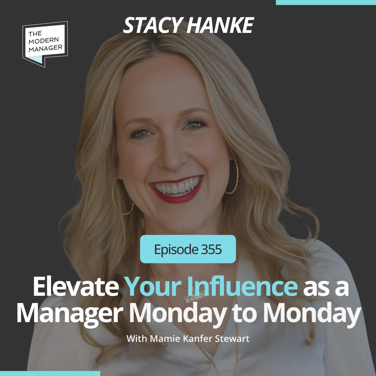 355: Elevate Your Influence as a Manager Monday to Monday with Stacey Hanke