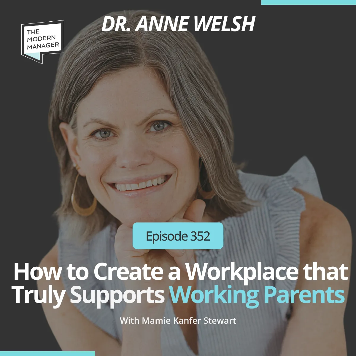 352: How to Create a Workplace that Truly Supports Working Parents with Dr. Anne Welsh