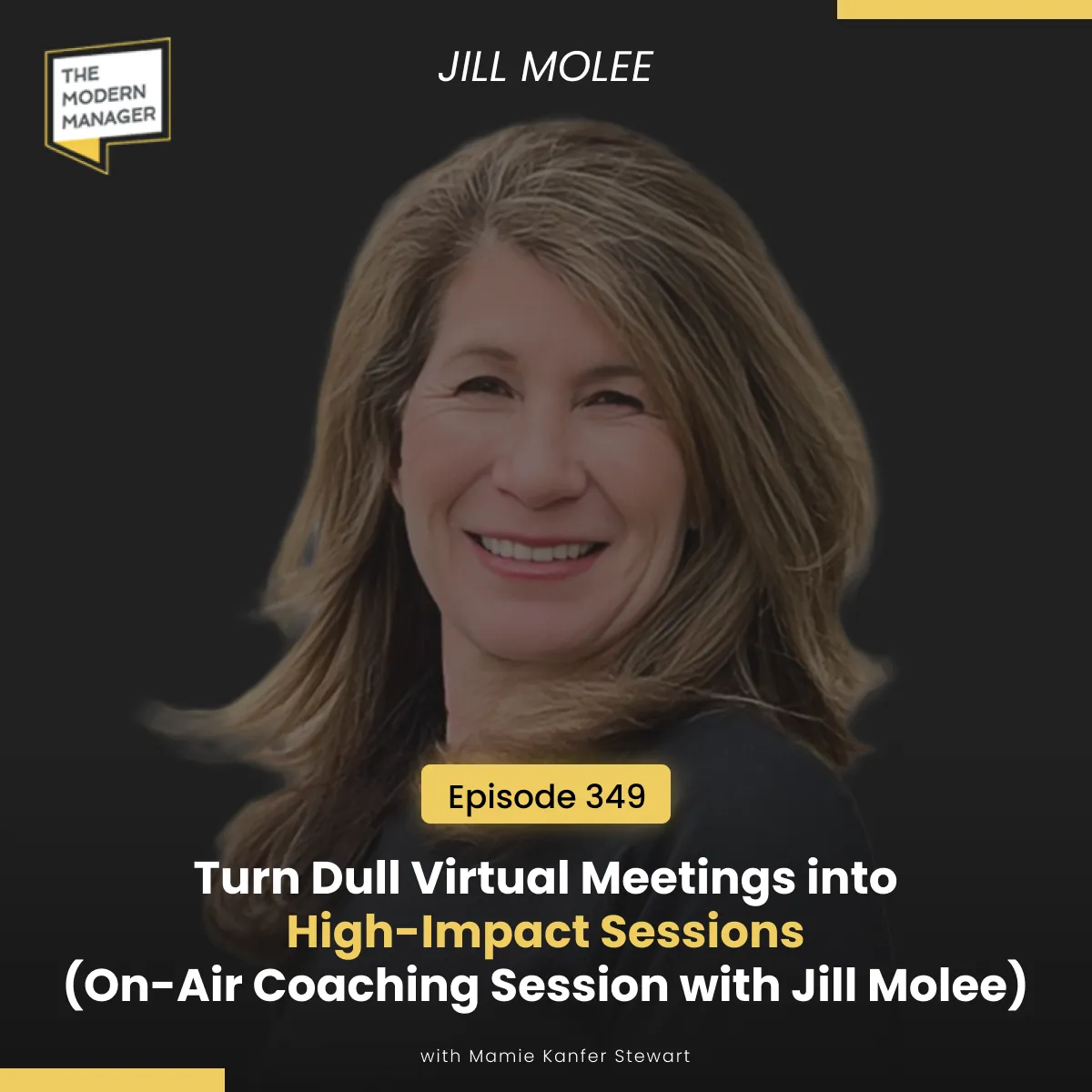 349: Turn Dull Virtual Meetings into High-Impact Sessions (On-Air Coaching Session with Jill Molee)
