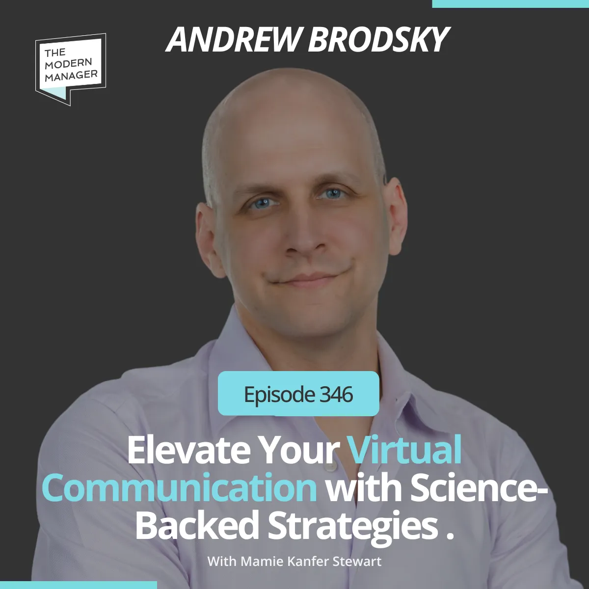 346: Elevate Your Virtual Communication with Science-Backed Strategies with Andrew Brodsky