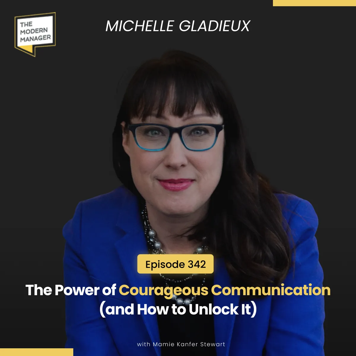 342: The Power of Courageous Communication (and How to Unlock It) with Michelle Gladieux