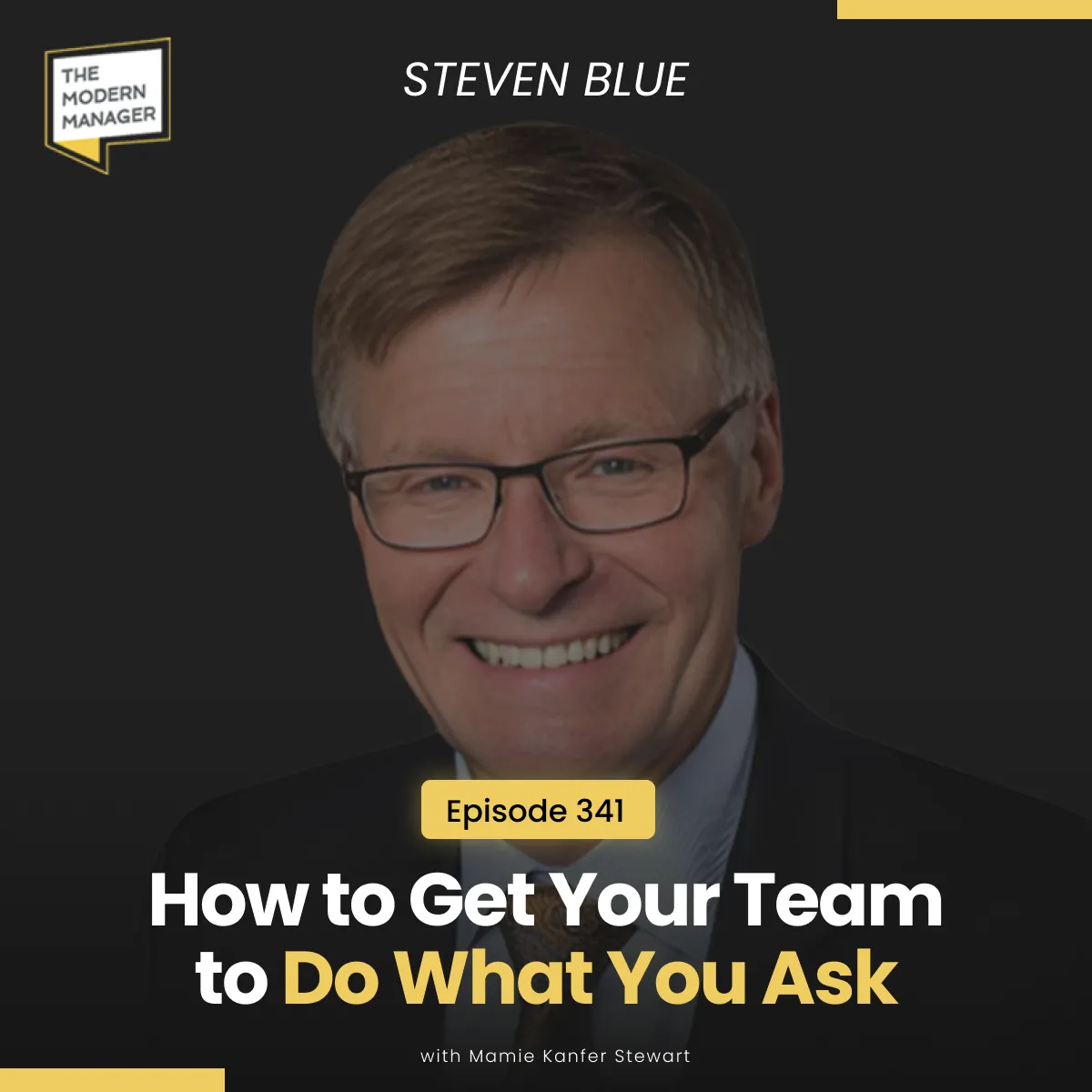 341: How to Get Your Team to Do What You Ask with Steven Blue