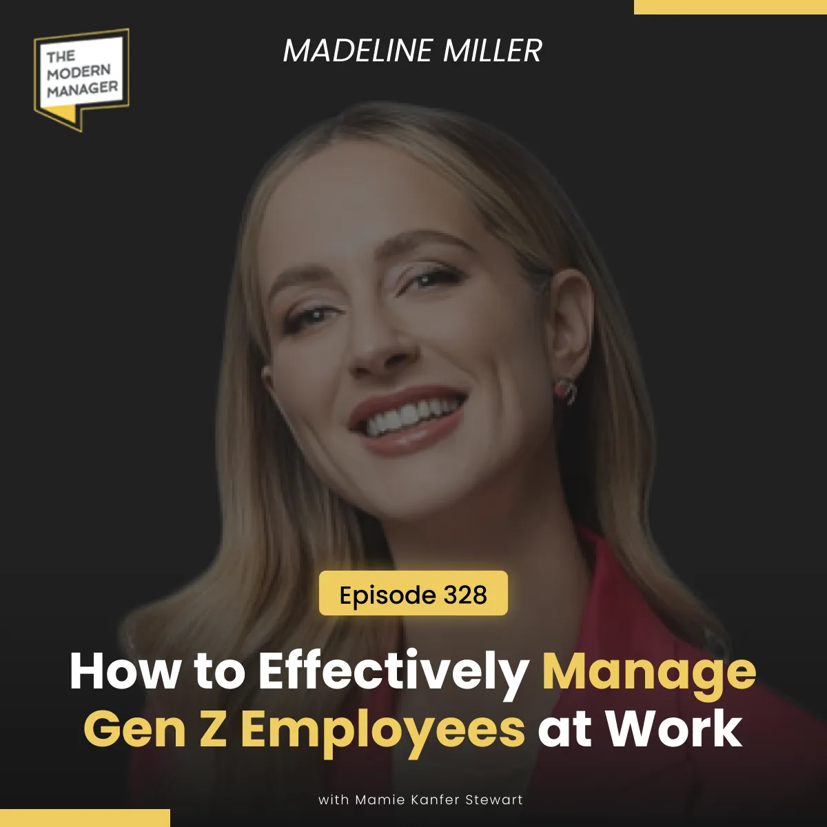 328: How to Effectively Manage Gen Z Employees at Work with Madeline Miller