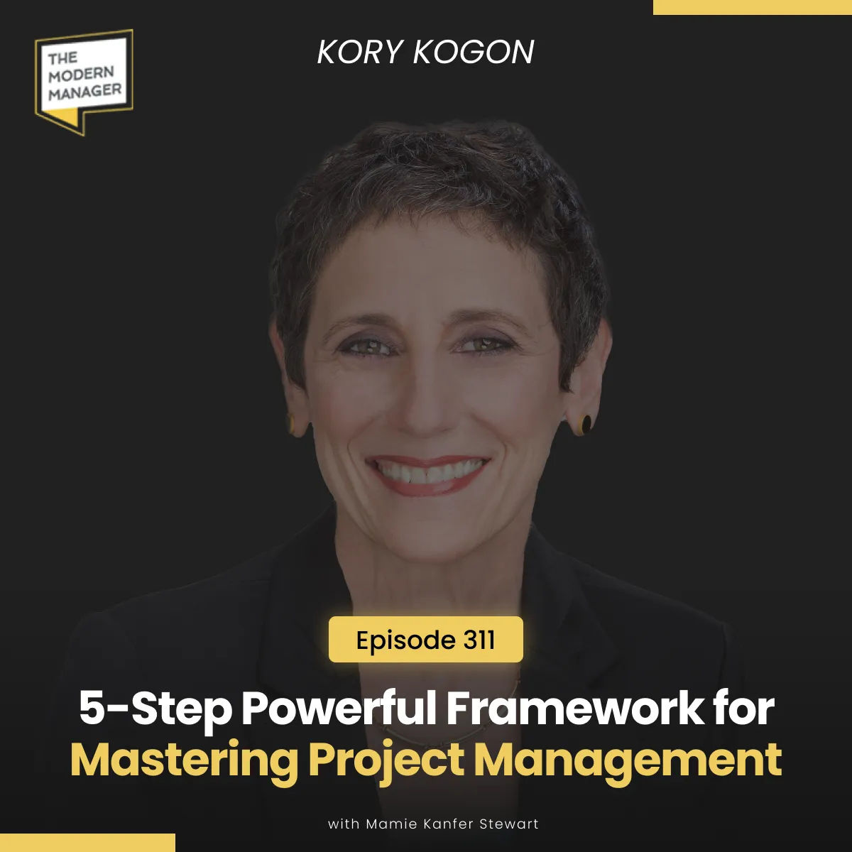 311: 5-Step Powerful Framework for Mastering Project Management with Kory Kogon