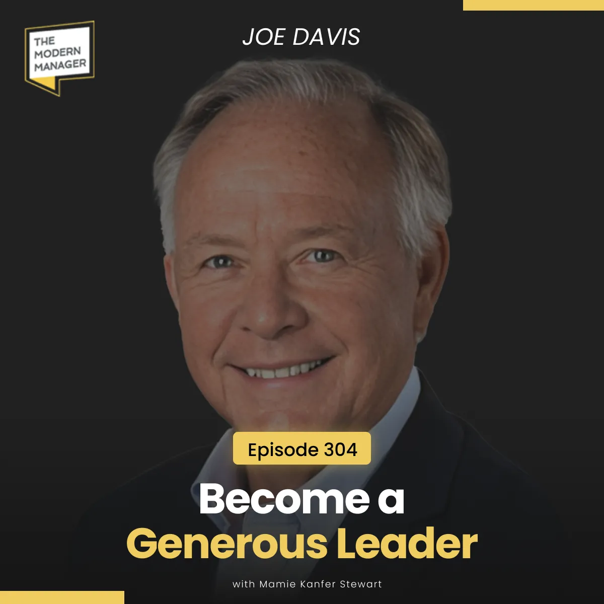 304: 7 Simple Ways to Help You Become a Generous Leader (And Why It Matters) with Joe Davis