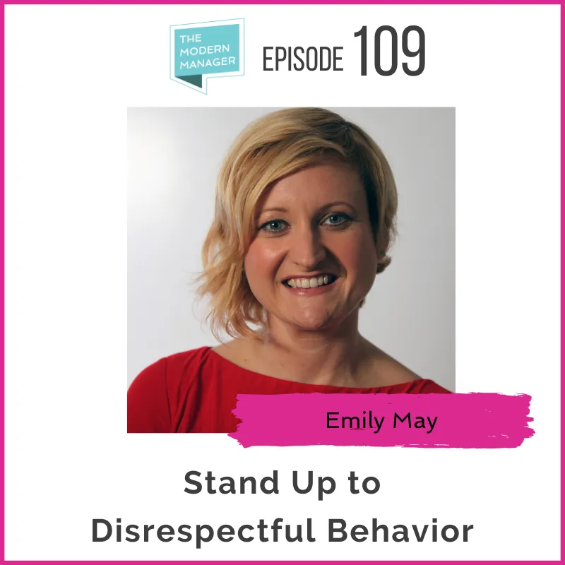 109: Stand Up to Disrespectful Behavior with Emily May