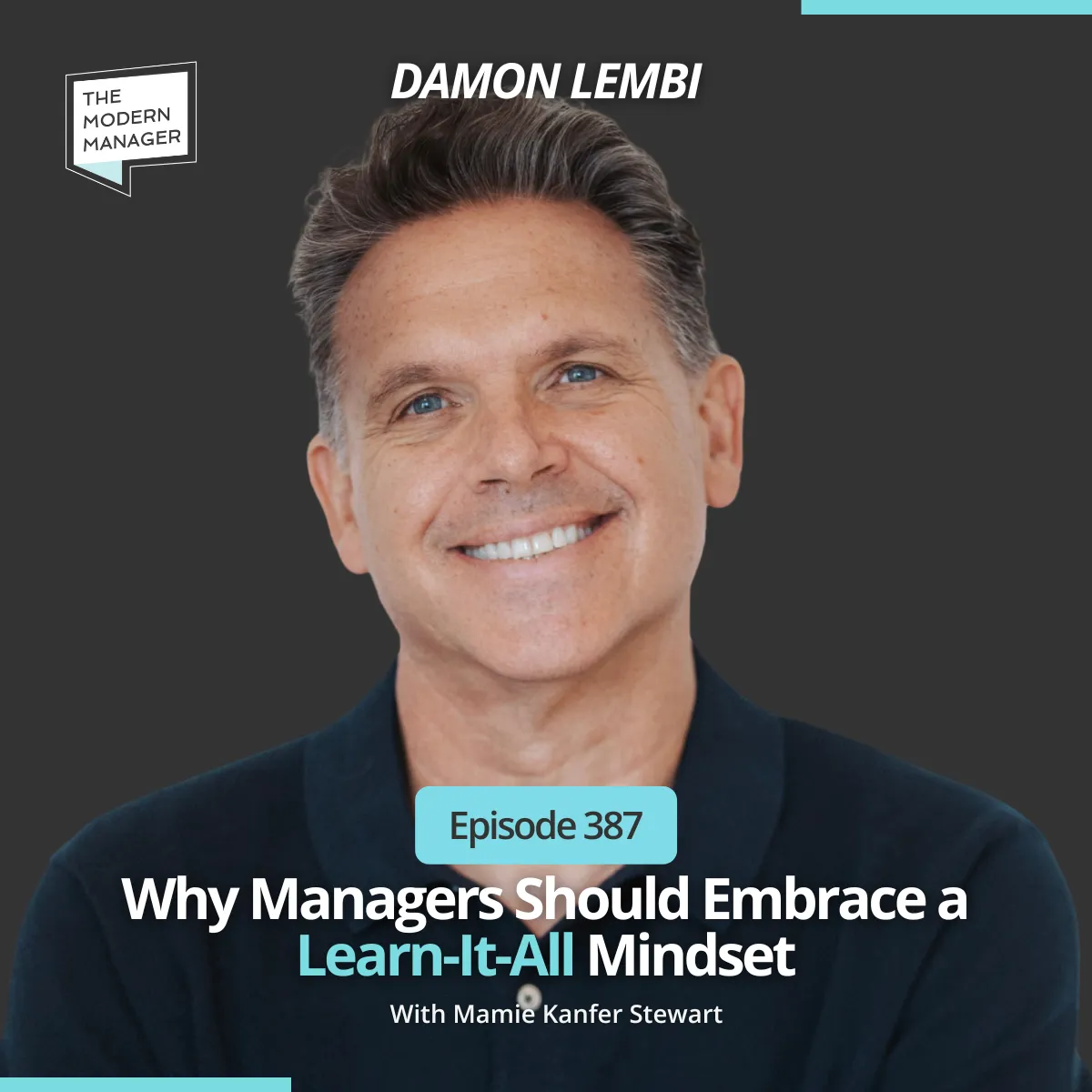 387: Why Managers Should Embrace a Learn-It-All Mindset With Damon Lembi