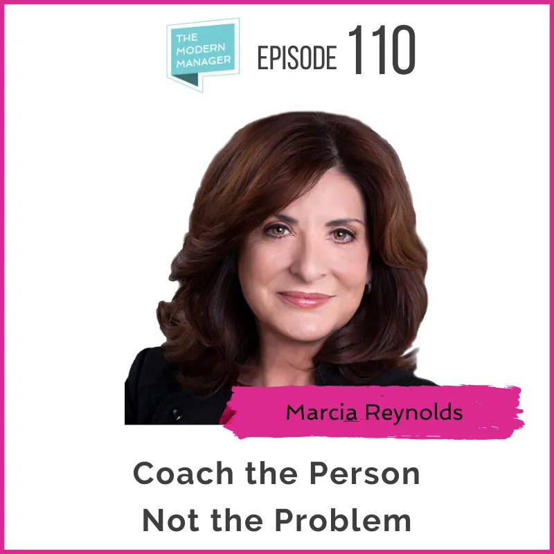 110: Coach the Person Not the Problem with Marcia Reynolds