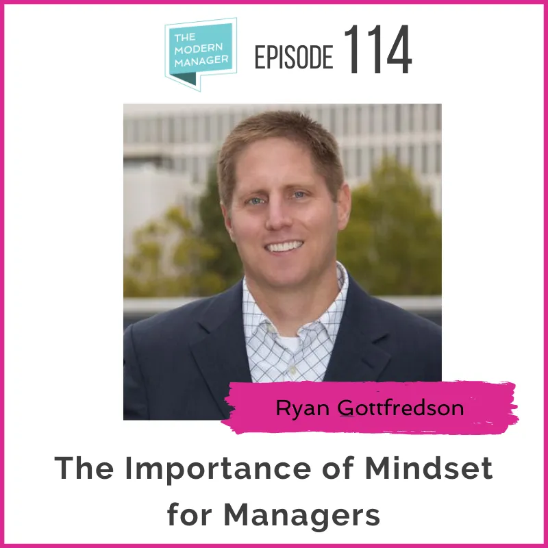 114: The Importance of Mindset for Managers with Ryan Gottfredson