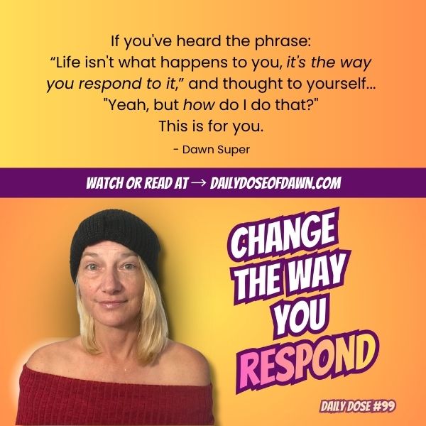 Change the Way You Respond to Life (How to Be on Your Own Side) | #99