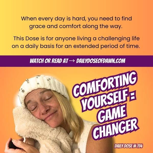 How to Comfort Yourself When Life Is Hard Every Day | #114