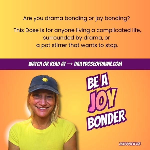 Woman in black baseball cap with smiley face emoji and bright yellow t-shirt smiling warmly at camera against orange gradient background with bold purple and pink text reading "BE A JOY BONDER" promoting Daily Dose of Dawn content about building relationships through joy instead of drama.