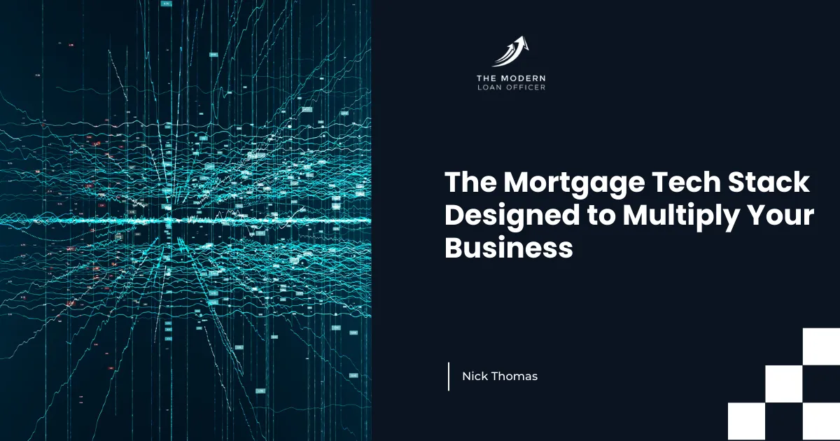 The Mortgage Tech Stack Designed to Multiply Your Business