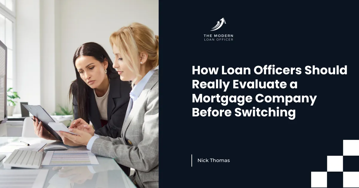 How Loan Officers Should Really Evaluate a Mortgage Company Before Switching