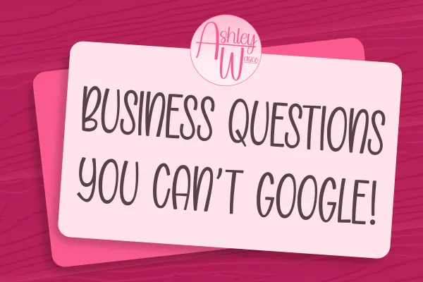 Light Pink Sticky Note that says "Business Questions You Can't Google"