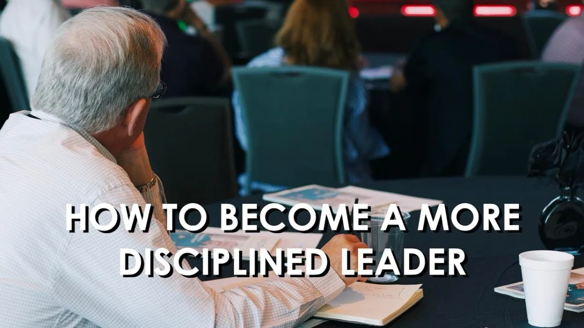 How to become a more disciplined leader