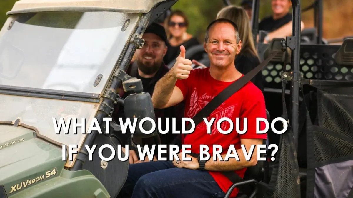 What would you do if you were brave?