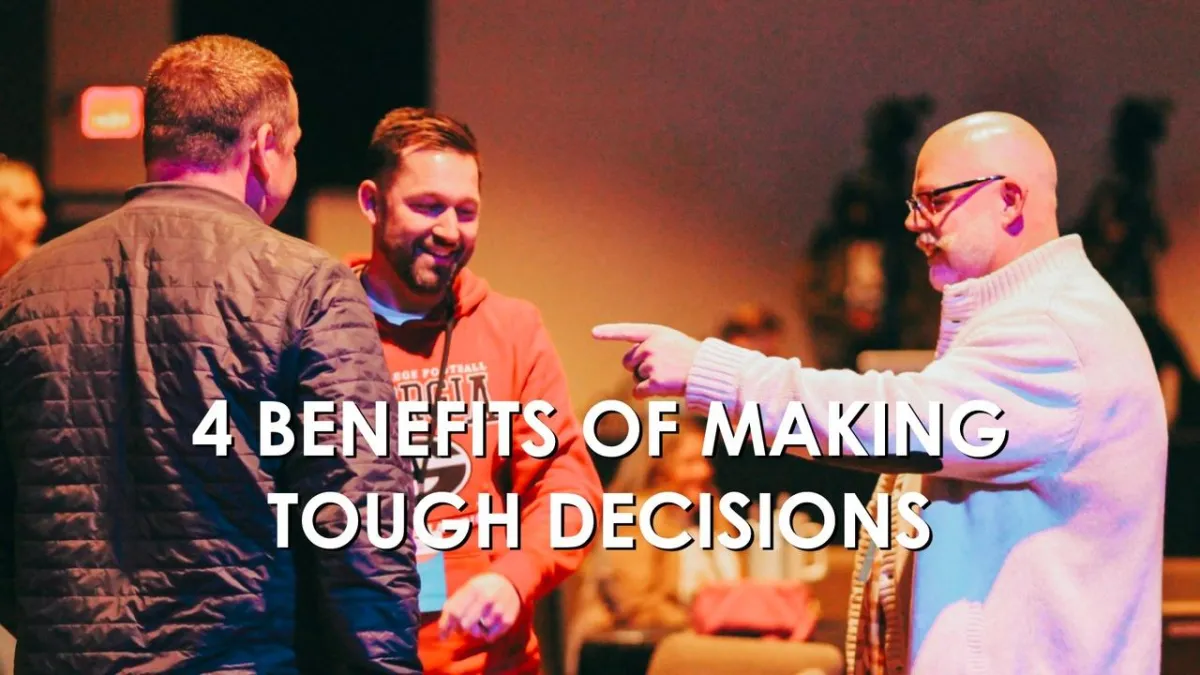 4 Benefits of Making Tough Decisions