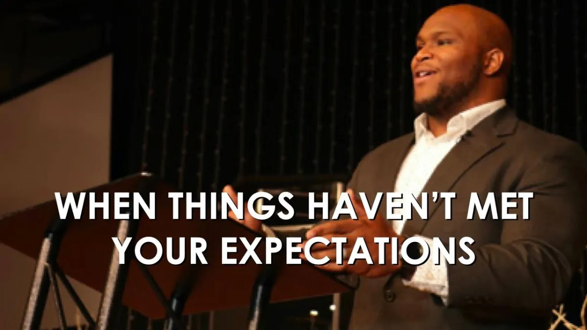 When things haven't met your expectations