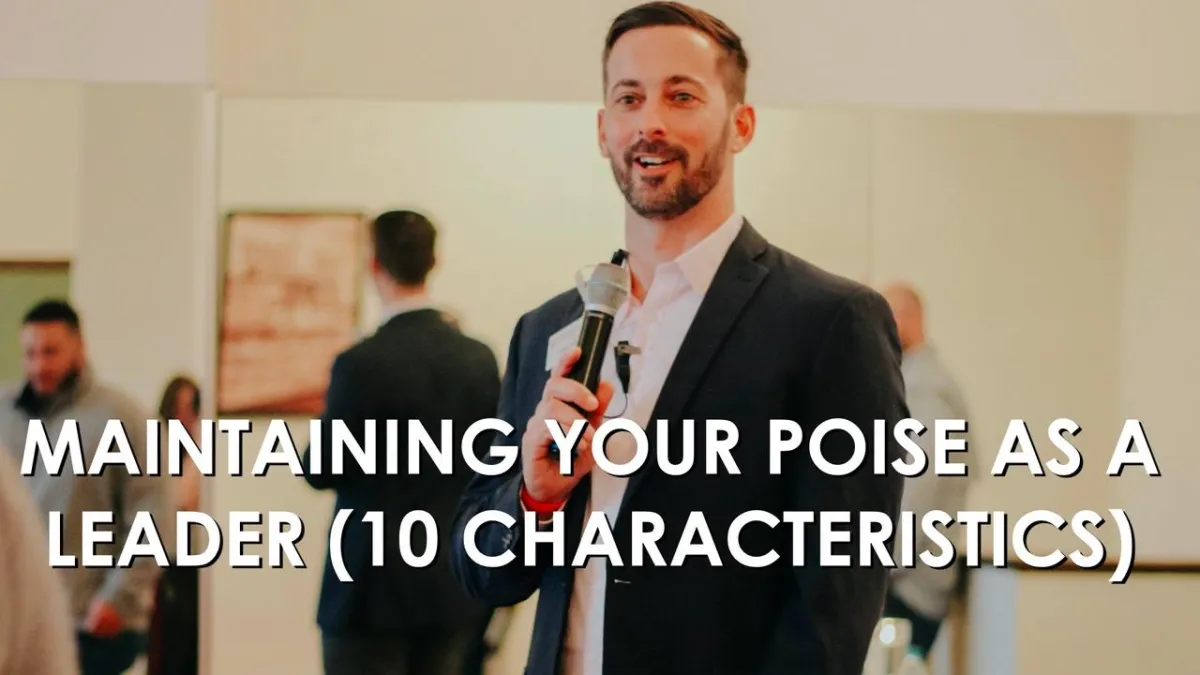 Maintaining Your Poise As A Leader (10 Characteristics)