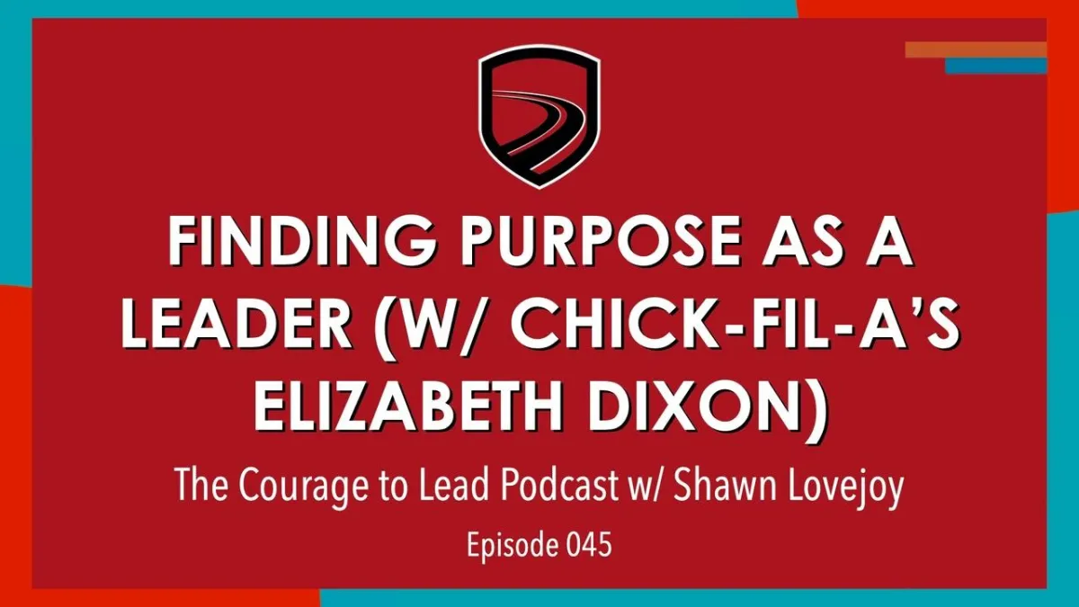 045: Finding Purpose as a Leader with Chick-fil-A's Elizabeth Dixon