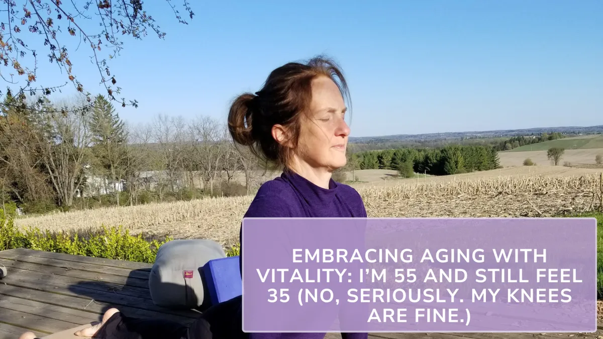 I’m 55 and Still Feel 35 (No, Seriously. My Knees Are Fine.)