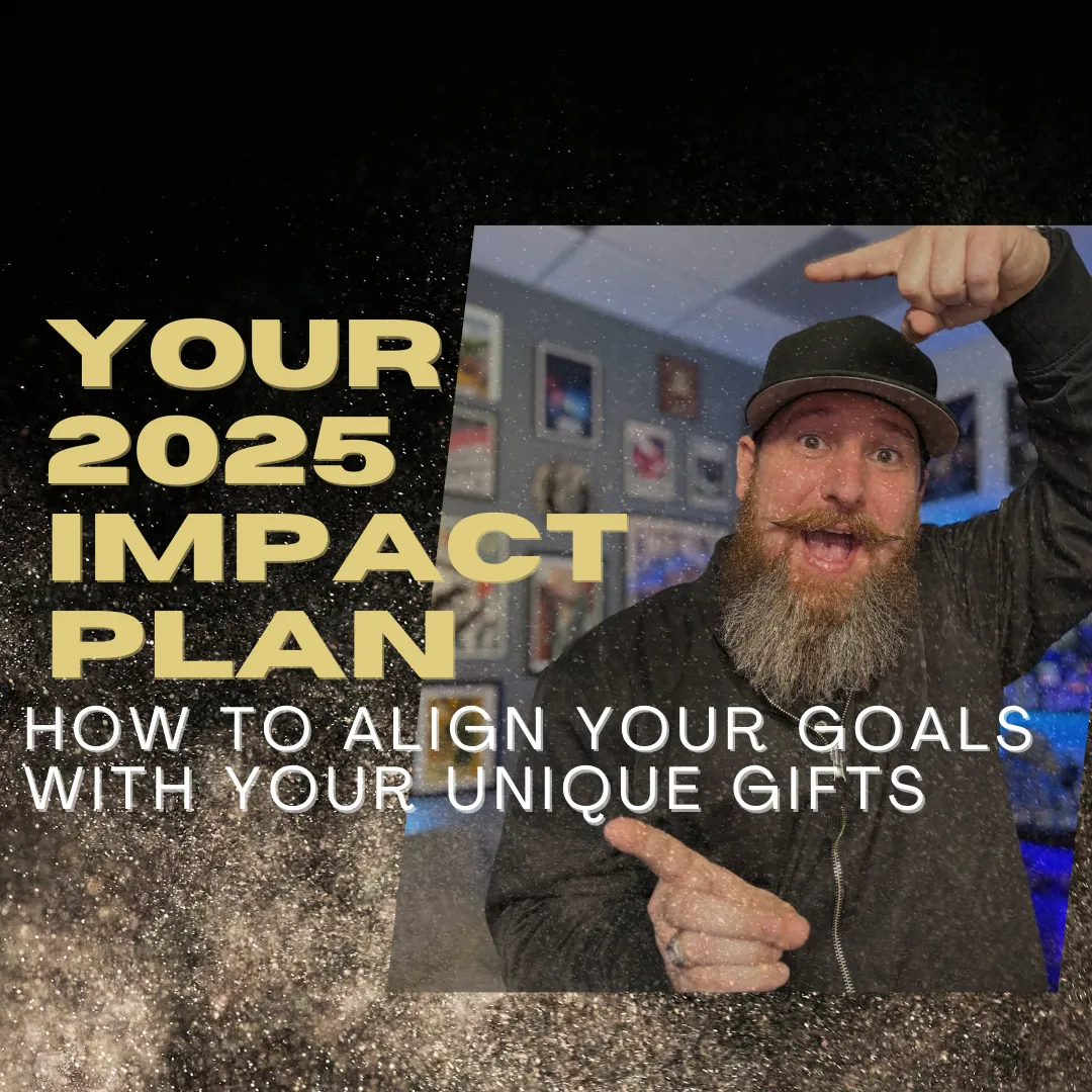 Your 2025 Impact Plan: Align Your Goals with Your Gifts