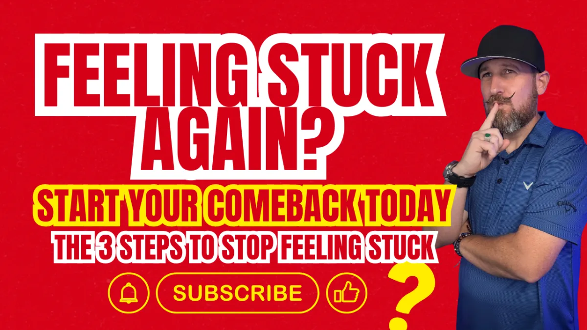 Your Comeback Starts Today: The First 3 Steps to Stop Feeling Stuck