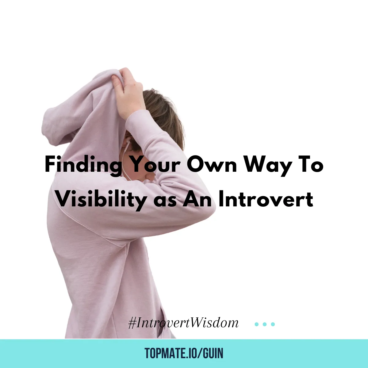 Finding Your Own Way to Visibility as an Introvert