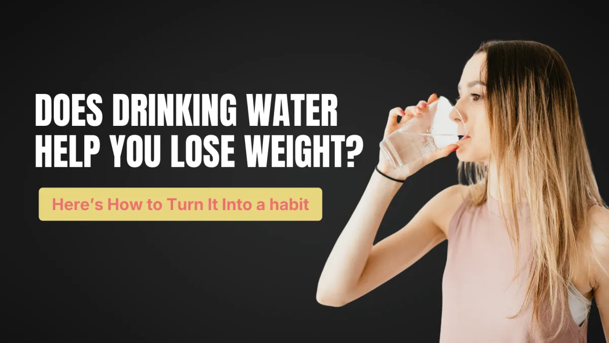 Does Drinking More Water Help You Lose Weight? Here’s How to Turn It Into a Habit
