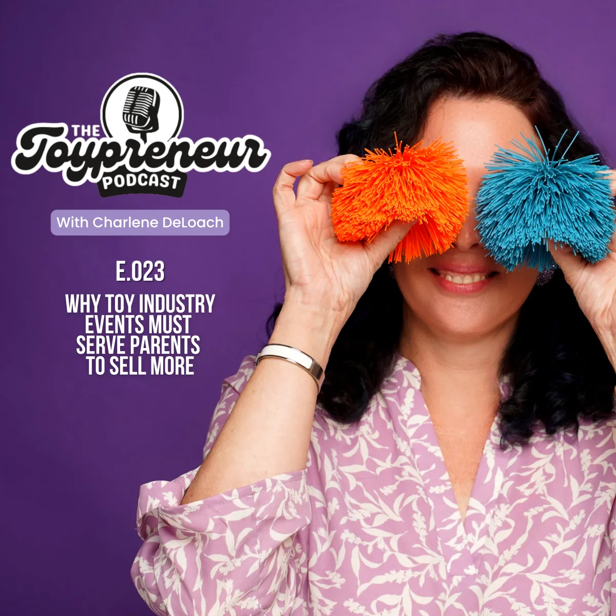 Episode 23 - Toy Brand Marketing Strategy: Why Serving Families Builds Trust 