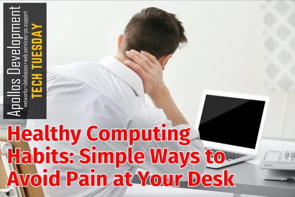 Healthy Computing Habits: Simple Ways to Avoid Pain at Your Desk