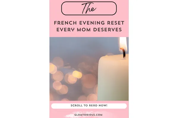 Your 10-Minute Evening Reset (Inspired by French Women Who Never Rush)