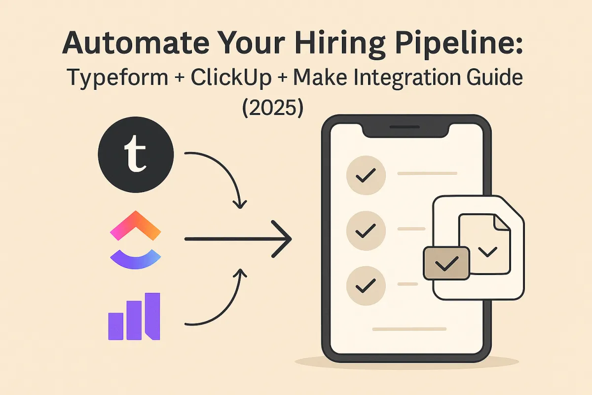 Automate Your Hiring Pipeline: Typeform + ClickUp + Make Integration Guide (2025)