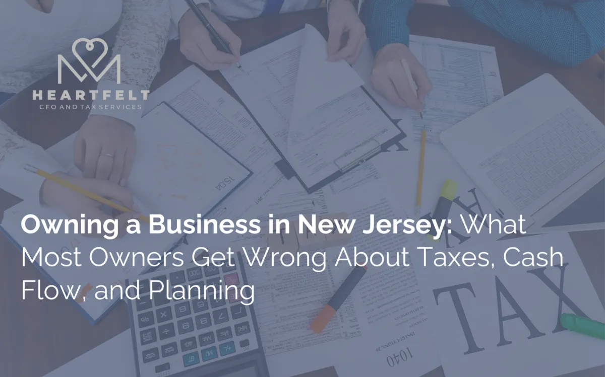 Owning a Business in New Jersey: What Most Owners Get Wrong About Taxes, Cash Flow, and Planning
