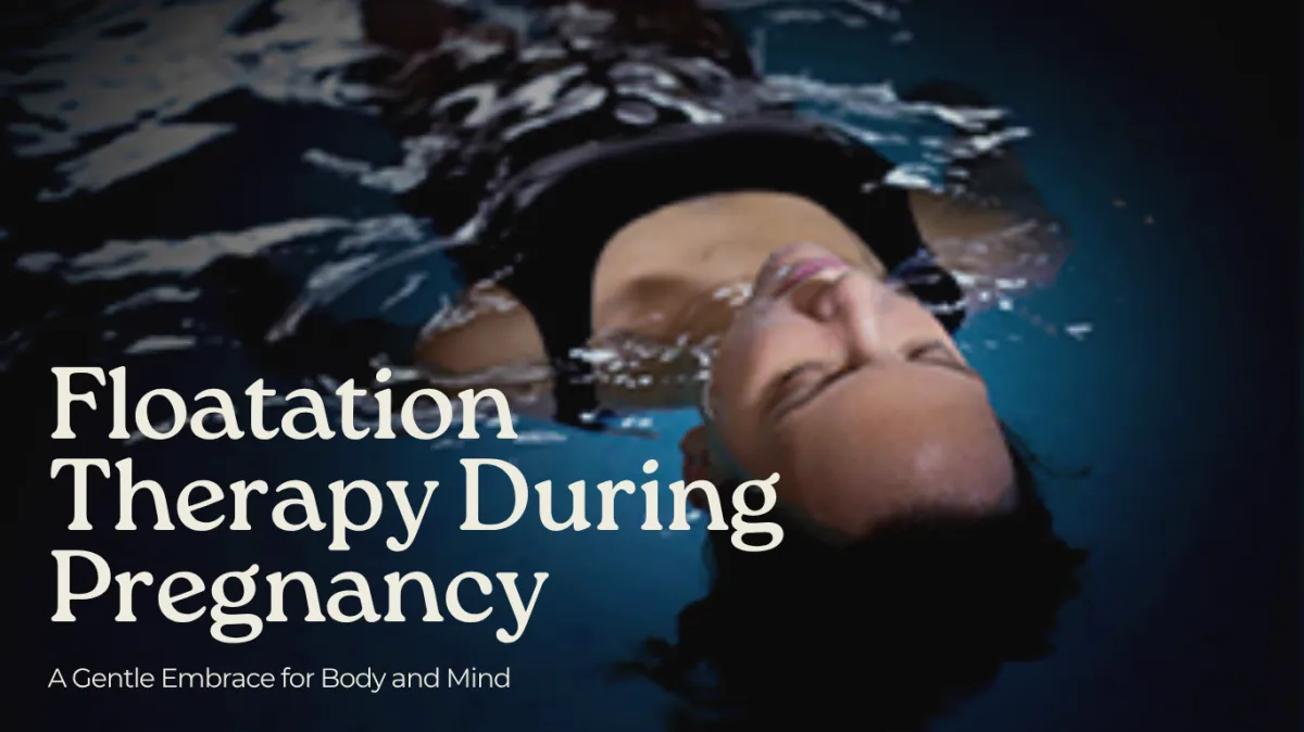 Floatation Therapy During Pregnancy: A Gentle Embrace for Body and Mind