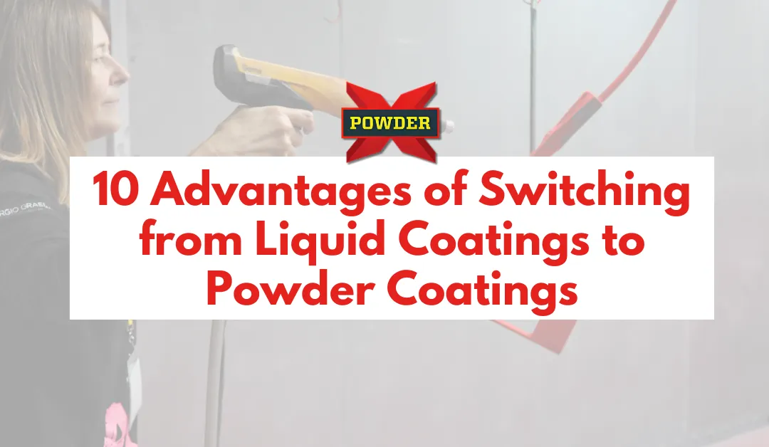 The Top 10 Advantages of Switching from Liquid Coating to Powder Coating