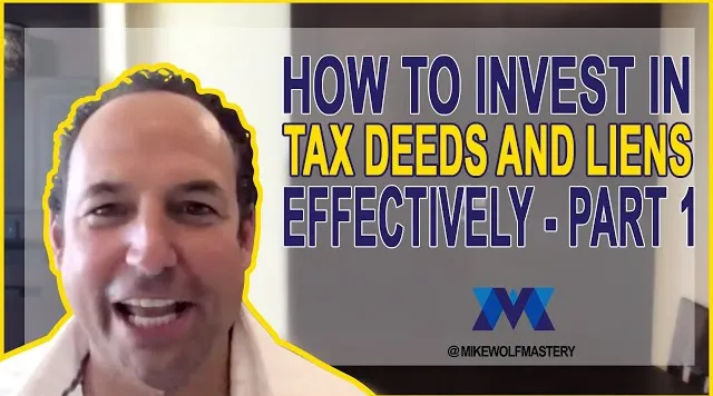 Make Money With Tax Deeds And Liens: How To Invest In Tax Deeds & Liens Effectively [Part 1]