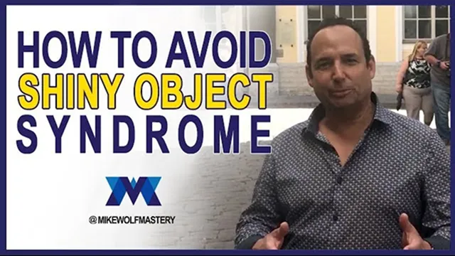 How To Avoid Shiny Object Syndrome – And Achieve Mastery
