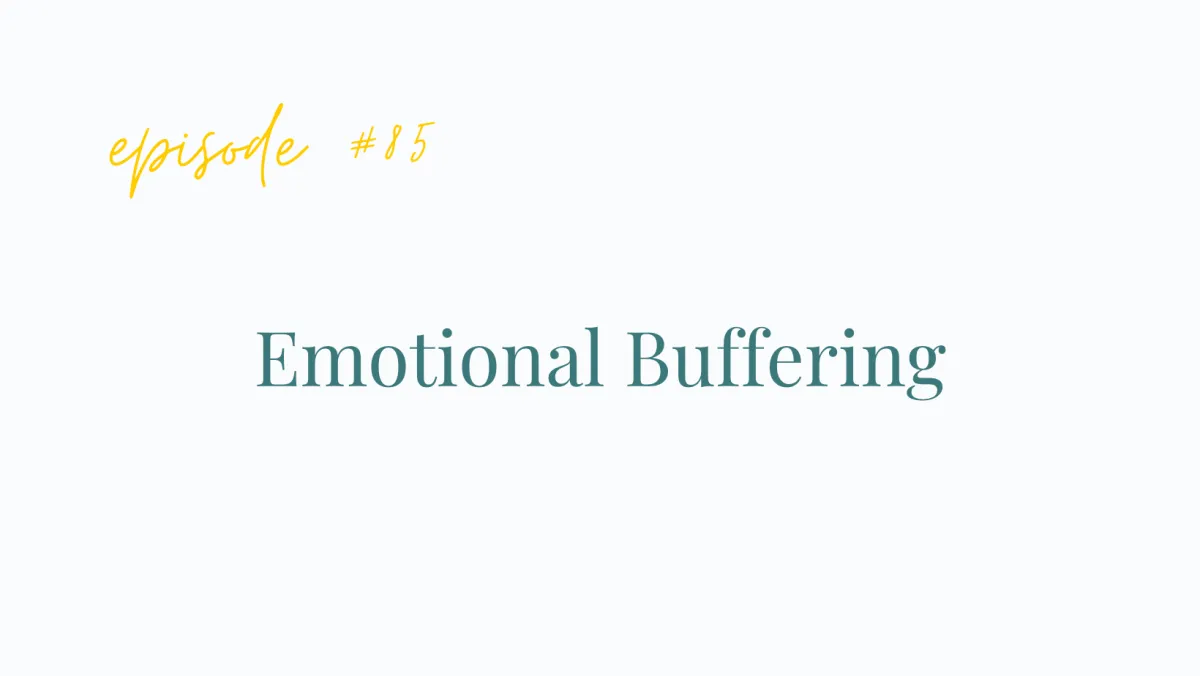 Ep#85 Emotional Buffering
