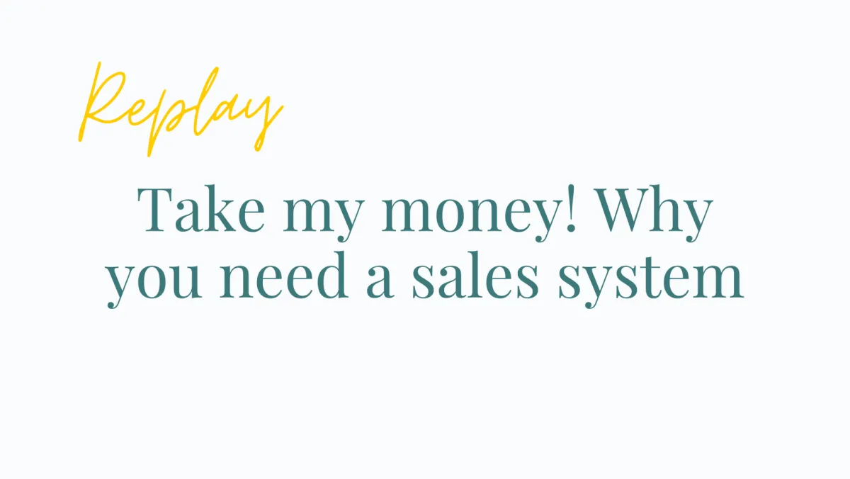 REPLAY Take my money! Why you need a sales system