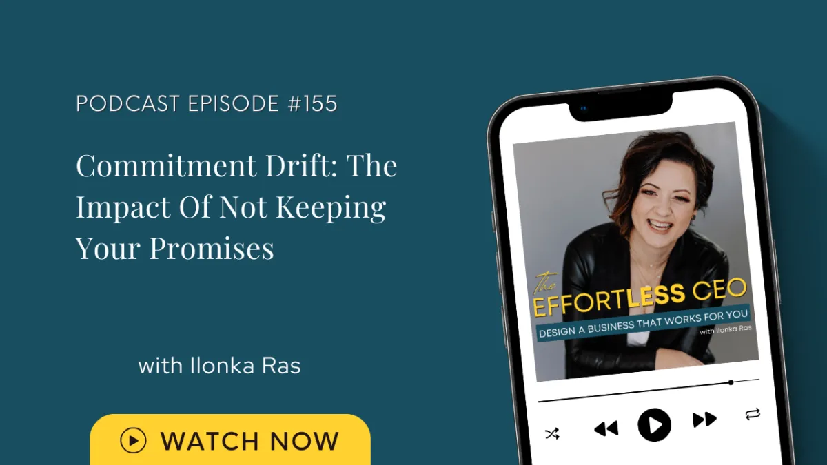 #155 Commitment Drift: The Impact Of Not Keeping Your Promises